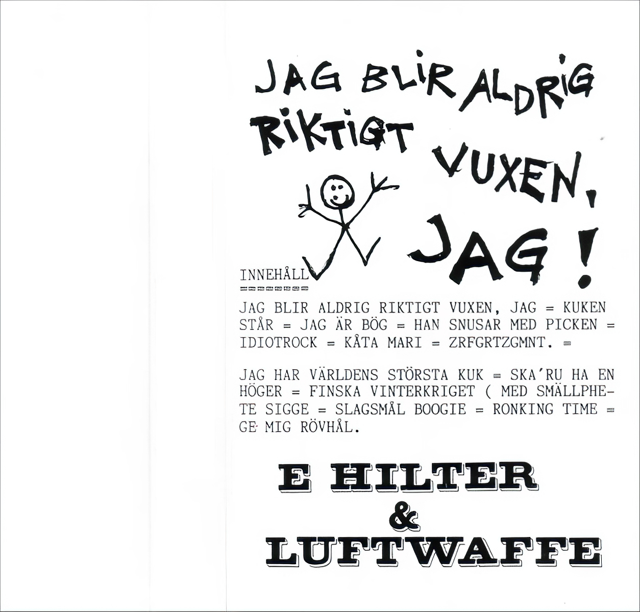 Jag blir aldrig riktigt vuxen, jag Jag blir aldrig riktigt vuxen, jag